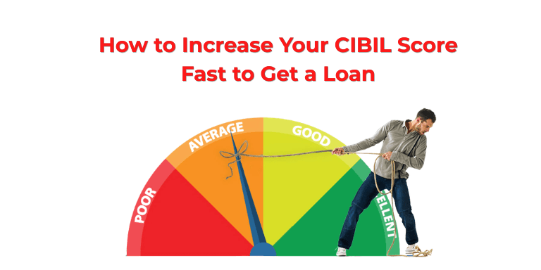 How to Increase Your CIBIL Score Fast to Get a Loan